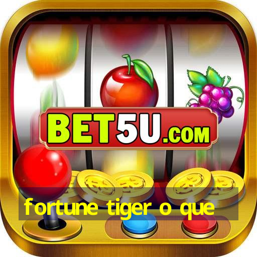 fortune tiger o que